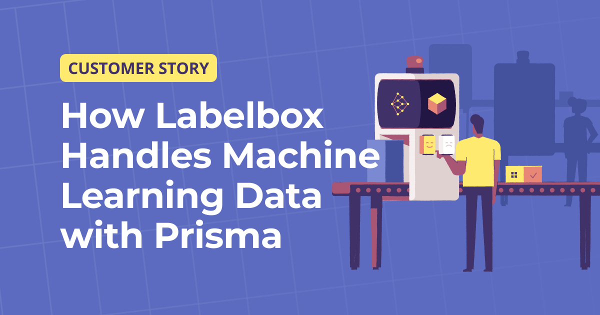 How Labelbox Supports Vast Machine Learning Needs with Prisma